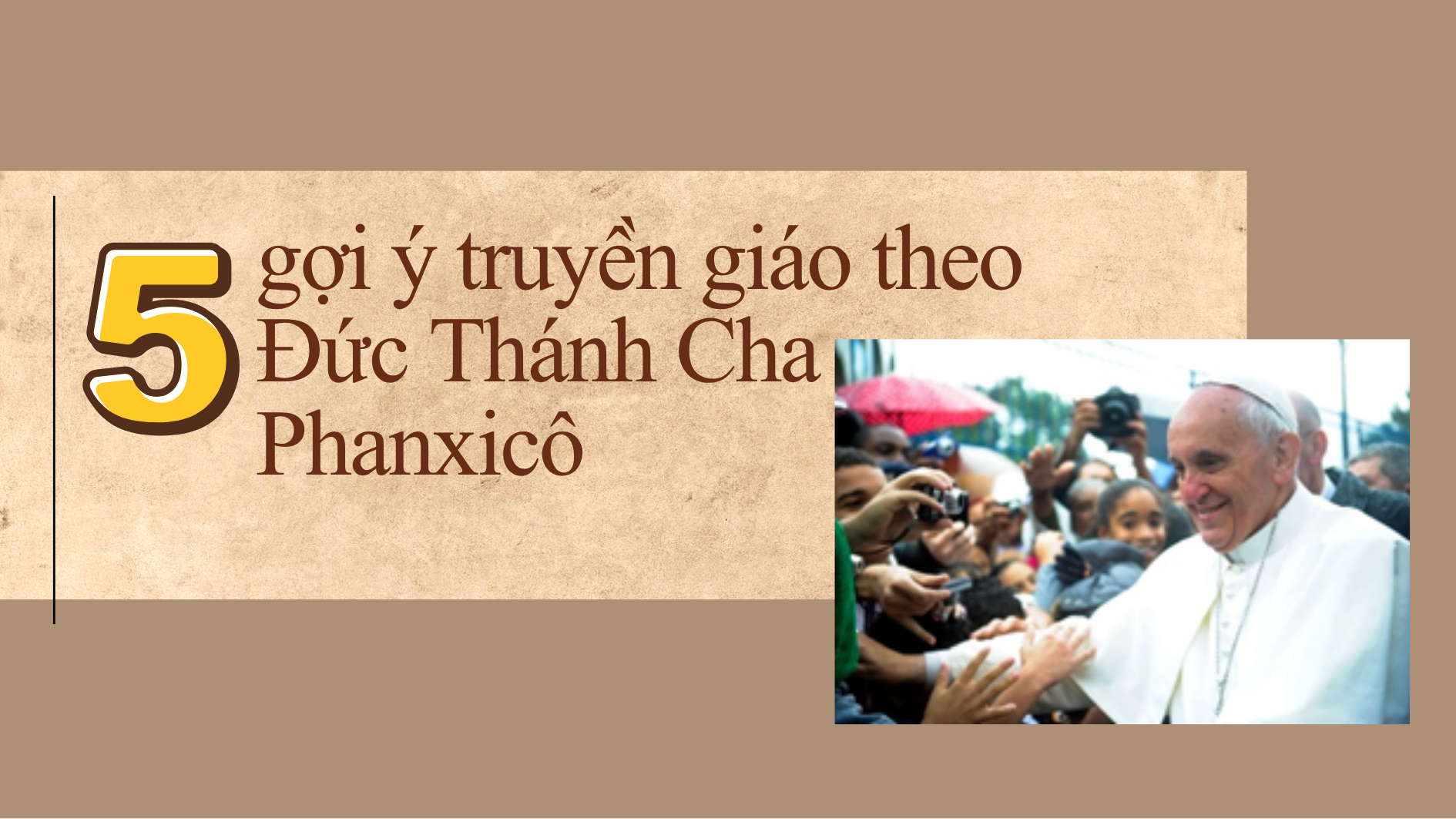 5 gợi ý truyền giáo theo Đức Thánh Cha Phanxicô